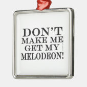 Laat me mijn Melodeon niet halen Metalen Ornament (Links)