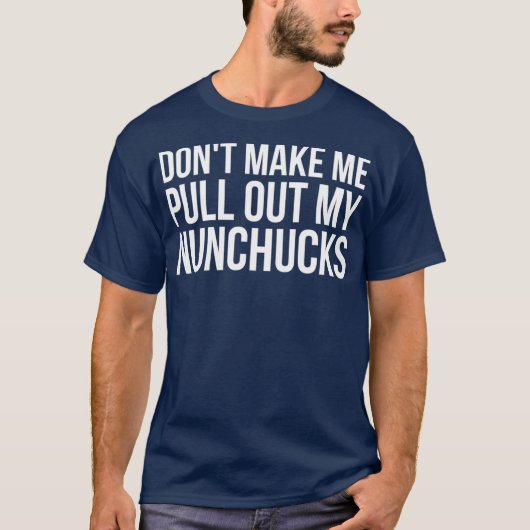 Laat me mijn nunchucks Ninja uittrekken T-shirt (Voorkant)