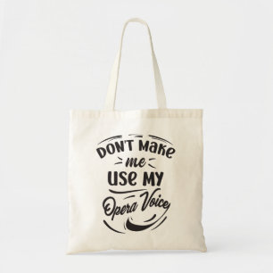 Laat me mijn opera-opera zanger niet gebruiken tote bag