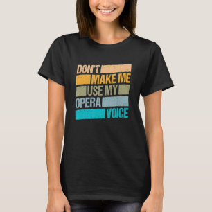 Laat me mijn opera Singer 1 van de Opera gebruiken T-shirt