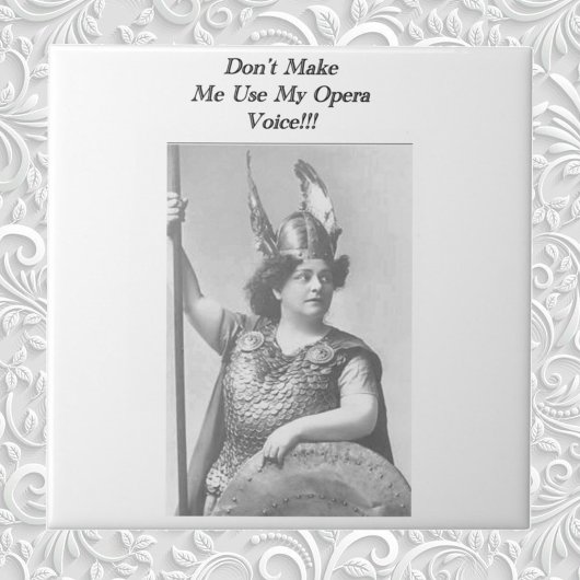 Laat me mijn opera stem niet gebruiken tegeltje