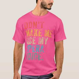 Laat me mijn operazang niet gebruiken, grappige D T-shirt