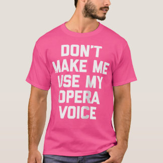 Laat me mijn operazang niet gebruiken Grappige ope T-shirt