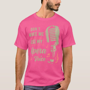 Laat me mijn operazang niet gebruiken voor grappig t-shirt