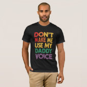 Laat me mijn papa stem niet gebruiken LGBT Gay Pri T-shirt (Voorkant volledig)