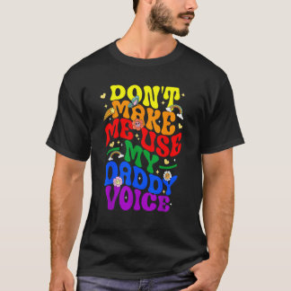 Laat me mijn papa stem niet grappig LGBT Gay PR ge T-shirt