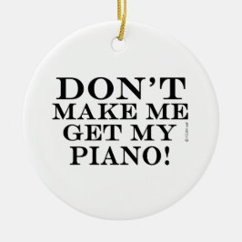 Laat me mijn piano niet halen keramisch ornament