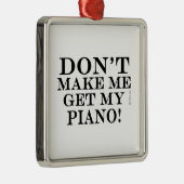 Laat me mijn piano niet halen metalen ornament (Rechts)