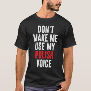 Laat me mijn poolse stem polska polonia p niet geb t-shirt