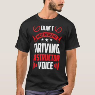 Laat me mijn rijinstructeur stem niet gebruiken Dr T-shirt