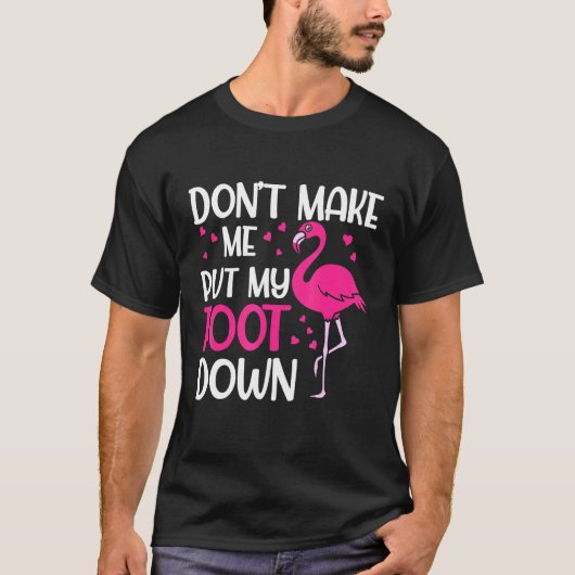Laat me mijn roet omlaag zetten met roze flamingo  t-shirt (Voorkant)