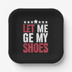 Laat Me Mijn Schoenen Krijgen Trump Grappige Quote Papieren Bordje