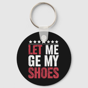 Laat Me Mijn Schoenen Krijgen Trump Grappige Quote Sleutelhanger