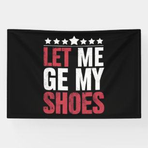 Laat Me Mijn Schoenen Krijgen Trump Grappige Quote Spandoek