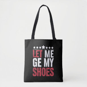 Laat Me Mijn Schoenen Krijgen Trump Grappige Quote Tote Bag