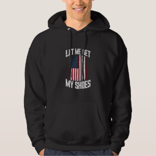 Laat Me Mijn Schoenen Politiek President Zeggen Hoodie