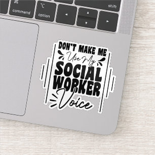 Laat me mijn sociale werkster stem niet grappig ge sticker