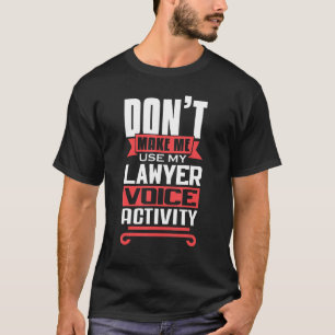 Laat me mijn stem-activiteit van de advocaat niet  t-shirt