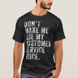 Laat me mijn stem van de Dienst van de Klant niet T-shirt