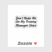 Laat me mijn stem van de Opleidingsmanager niet ge Sticker (Vel)