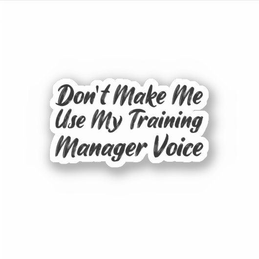 Laat me mijn stem van de Opleidingsmanager niet ge Sticker (Voorkant)