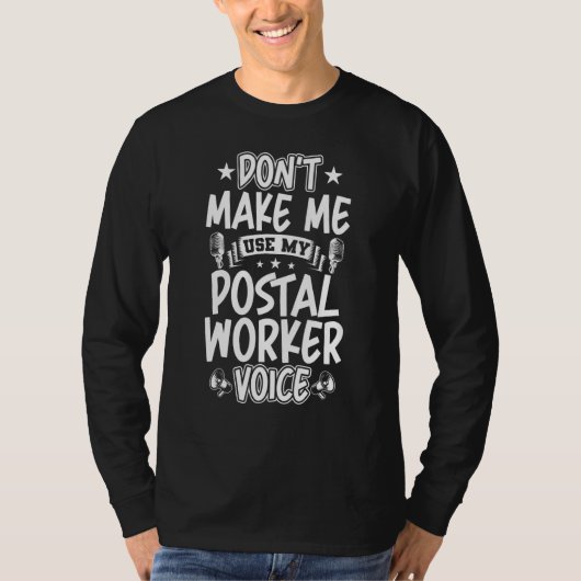 Laat me mijn stem van de Postal Worker niet gebrui T-shirt (Voorkant)