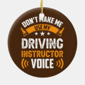 Laat me mijn stem van de rijinstructeur niet gebru keramisch ornament (Achterkant)