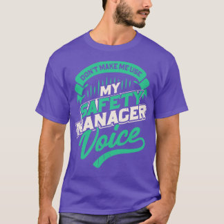 Laat me mijn stem van de veiligheidsmanager niet g t-shirt
