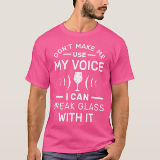 Laat me mijn suprano stem gebruiken die ik kan bre t-shirt