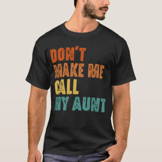 Laat me mijn tante niet grappig neefje noemen t-shirt