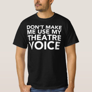 Laat me mijn theaterstem niet gebruiken - muzikaal t-shirt
