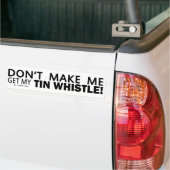 Laat me mijn Tin-fluitje niet halen Bumpersticker (Op Truck)