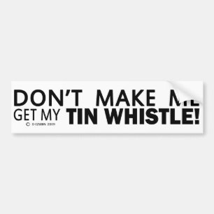 Laat me mijn Tin-fluitje niet halen Bumpersticker