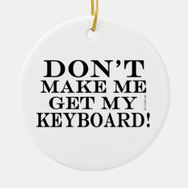 Laat me mijn toetsenbord niet halen keramisch ornament