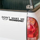 Laat me mijn trombotbeudel niet halen bumpersticker (Op Truck)