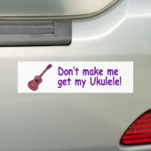 Laat me mijn Ukulele niet halen Bumpersticker (Op auto)