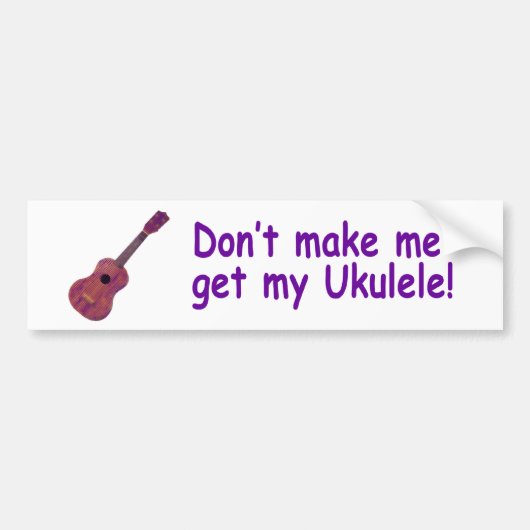 Laat me mijn Ukulele niet halen Bumpersticker (Voorkant)