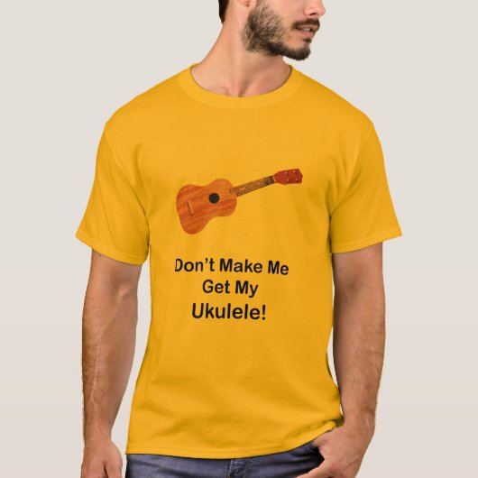 Laat me mijn Ukulele niet halen T-shirt (Voorkant)