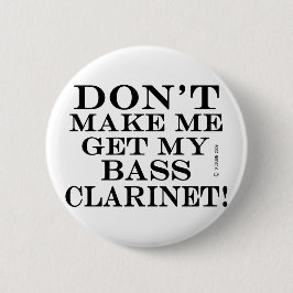Laat me mijn verdomde Clarinet halen Ronde Button 5,7 Cm
