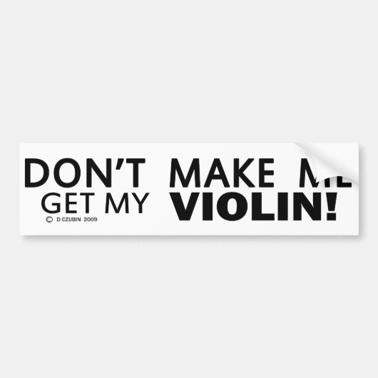 Laat me mijn viool halen bumpersticker (Voorkant)