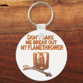 Laat me mijn vlammenwerper niet uitbreken sleutelhanger (Voorkant)