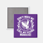 Laat me mijn vliegende apen niet bellen! magneet (Voorkant / Achterkant)