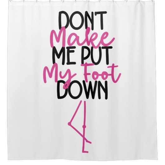 Laat me mijn voet niet neerzetten - grappige flami douchegordijn (Voorkant)