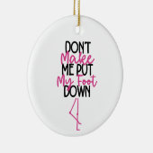 Laat me mijn voet niet neerzetten - grappige flami keramisch ornament (Rechts)