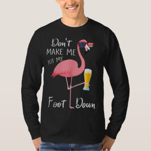 Laat me mijn voet niet omlaag zetten met roze flam t-shirt
