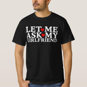 Laat me mijn Vriendin vragen T-shirt
