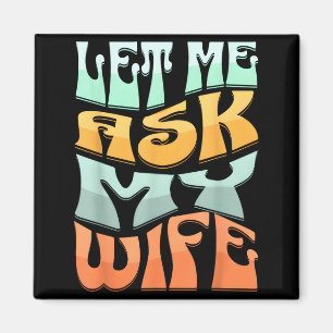 Laat me mijn vrouw vragen Funny Huwelijk Humor Quo Magneet