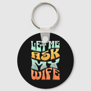 Laat me mijn vrouw vragen Funny Marriage Humor Quo Sleutelhanger