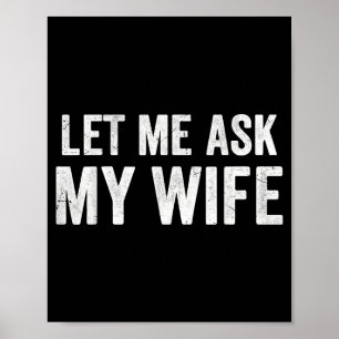 Laat Me Mijn Vrouw Vragen Funny Married Life Humor Poster