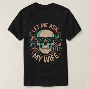 Laat me mijn vrouw vragen Funny retro groovy humor T-shirt